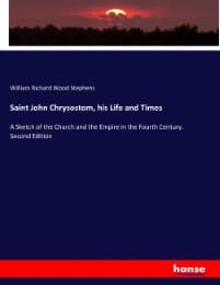 Cover von Saint John Chrysostom, his Life and Times