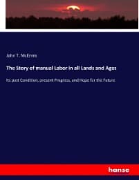 Cover von The Story of manual Labor in all Lands and Ages