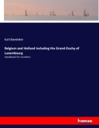 Cover von Belgium and Holland Including the Grand-Duchy of Luxembourg