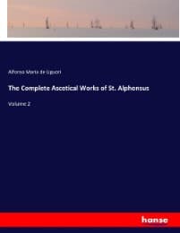 Cover von The Complete Ascetical Works of St. Alphonsus