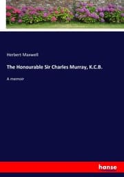Cover von The Honourable Sir Charles Murray, K.C.B.