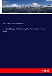 Cover von An Atlas of Topographical Anatomy After Plane Sections of Frozen Bodies