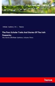 Cover von The Poor Scholar Traits And Stories Of The Irish Peasantry