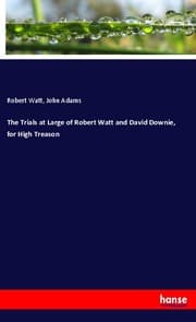 Cover von The Trials at Large of Robert Watt and David Downie, for High Treason