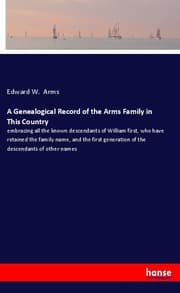Cover von A Genealogical Record of the Arms Family in This Country