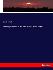 Cover von Thrilling incidents of the wars of the United States