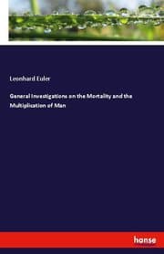 Cover von General Investigations on the Mortality and the Multiplication of Man