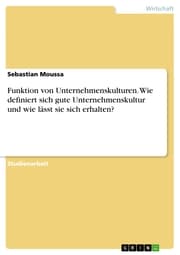 Cover von Funktion von Unternehmenskulturen. Wie definiert sich gute Unternehmenskultur und wie lässt sie sich erhalten?