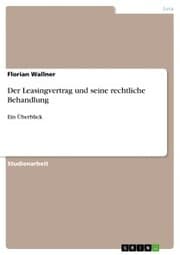 Cover von Der Leasingvertrag und seine rechtliche Behandlung