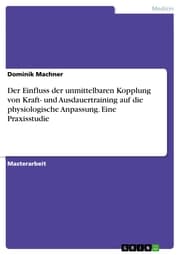 Cover von Der Einfluss der unmittelbaren Kopplung von Kraft- und Ausdauertraining auf die physiologische Anpassung. Eine Praxisstudie