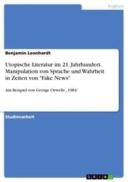 Cover von Utopische Literatur im 21. Jahrhundert. Manipulation von Sprache und Wahrheit in Zeiten von 'Fake News'