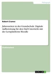 Cover von Jahreszeiten in der Grundschule. Digitale Aufbereitung für den DaZ-Unterricht mit der Lernplattform Moodle