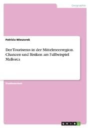 Cover von Der Tourismus in der Mittelmeerregion. Chancen und Risiken am Fallbeispiel Mallorca