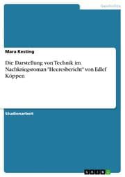 Cover von Die Darstellung von Technik im Nachkriegsroman 'Heeresbericht' von Edlef Köppen