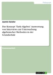 Cover von Das Konzept 'Early Algebra'. Auswertung von Interviews zur Untersuchung algebraischer Methoden in der Grundschule