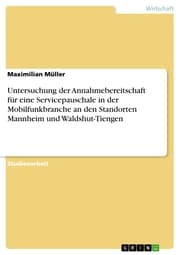 Cover von Untersuchung der Annahmebereitschaft für eine Servicepauschale in der Mobilfunkbranche an den Standorten Mannheim und Waldshut-Tiengen
