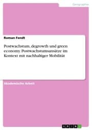 Cover von Postwachstum, degrowth und green economy. Postwachstumsansätze im Kontext mit nachhaltiger Mobilität