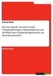 Cover von Für was spende ich und warum? Verhaltensbezogene Einflussfaktoren auf die Wahl einer Nonprofitorganisation aus Konsumentensicht