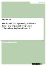 Cover von The School Year. Sports day at Thomas Tallis- use of present progressive (Oberschule, Englisch Klasse 5)