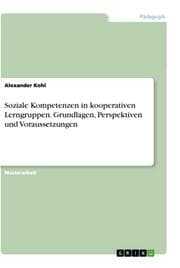 Cover von Soziale Kompetenzen in kooperativen Lerngruppen. Grundlagen, Perspektiven und Voraussetzungen