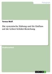 Cover von Die systemische Haltung und ihr Einfluss auf die Lehrer-Schüler-Beziehung