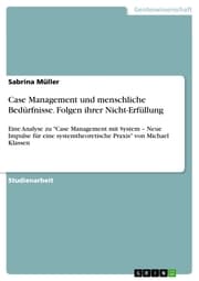 Cover von Case Management und menschliche Bedürfnisse. Folgen ihrer Nicht-Erfüllung