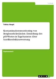 Cover von Kontaminationsmonitoring von Bergbaurückständen. Ermittlung des pH-Wertes in Tagebauseen über Satellitenbildauswertung