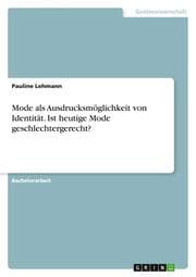 Cover von Mode als Ausdrucksmöglichkeit von Identität. Ist heutige Mode geschlechtergerecht?