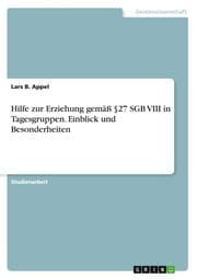 Cover von Hilfe zur Erziehung gemäß §27 SGB VIII in Tagesgruppen. Einblick und Besonderheiten