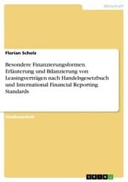Cover von Besondere Finanzierungsformen. Erläuterung und Bilanzierung von Leasingverträgen nach Handelsgesetzbuch und International Financial Reporting Standards