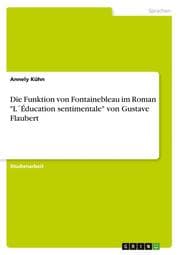 Cover von Die Funktion von Fontainebleau im Roman 'L'Éducation sentimentale' von Gustave Flaubert