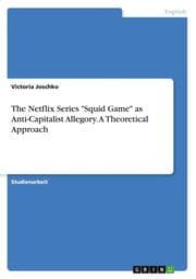 Cover von The Netflix Series 'Squid Game' as Anti-Capitalist Allegory. A Theoretical Approach