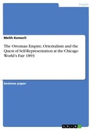 Cover von The Ottoman Empire, Orientalism and the Quest of Self-Representation at the Chicago World's Fair 1893