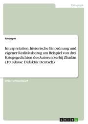 Cover von Interpretation, historische Einordnung und eigener Realitätsbezug am Beispiel von drei Kriegsgedichten des Autoren Serhij Zhadan (10. Klasse Didaktik Deutsch)