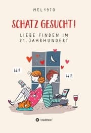 Cover von Schatz gesucht! Liebe finden im 21. Jahrhundert.