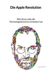 Cover von Die Apple Revolution - Wie Steve Jobs die Technologiebranche verändert hat