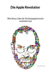 Cover von Die Apple Revolution - Wie Steve Jobs die Technologiebranche verändert hat