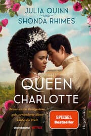 Cover von Queen Charlotte - Bevor es die Bridgertons gab, veränderte diese Liebe die Welt