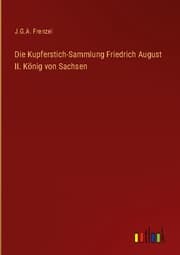 Cover von Die Kupferstich-Sammlung Friedrich August II. König von Sachsen