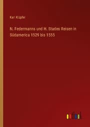 Cover von N. Federmanns und H. Stades Reisen in Südamerica 1529 bis 1555