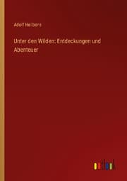 Cover von Unter den Wilden: Entdeckungen und Abenteuer
