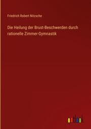 Cover von Die Heilung der Brust-Beschwerden durch rationelle Zimmer-Gymnastik