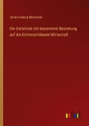Cover von Die Gerbrinde mit besonderer Beziehung auf die Eichenschälwald-Wirtschaft