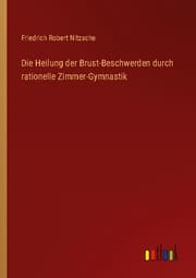 Cover von Die Heilung der Brust-Beschwerden durch rationelle Zimmer-Gymnastik