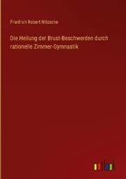 Cover von Die Heilung der Brust-Beschwerden durch rationelle Zimmer-Gymnastik
