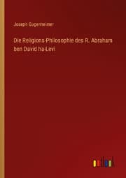 Cover von Die Religions-Philosophie des R. Abraham ben David ha-Levi