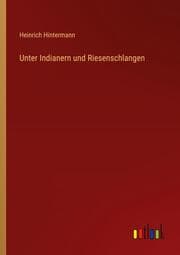 Cover von Unter Indianern und Riesenschlangen