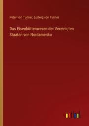Cover von Das Eisenhüttenwesen der Vereinigten Staaten von Nordamerika