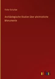 Cover von Archäologische Studien über altchristliche Monumente