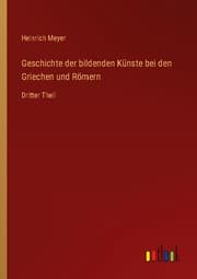 Cover von Geschichte der bildenden Künste bei den Griechen und Römern